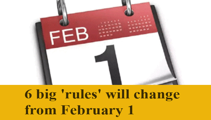 BREAKING: 6 big 'rules' will change from February 1, there will be a heavy burden on the pocket!